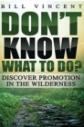 Image for Don&#39;t Know What to Do? : Discover Promotion in the Wilderness