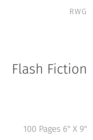 Image for Flash Fiction : 100 Pages 6&quot; X 9&quot;