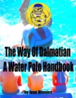Image for Way of Dalmatian a Water Polo Handbook