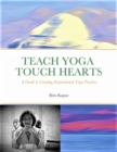 Image for Teach Yoga Touch Hearts: A Guide to Creating Inspirational Yoga