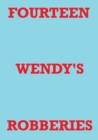 Image for Fourteen Wendy&#39;s Robberies