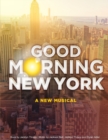 Image for Good Morning New York: A New Musical