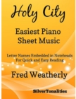 Image for Holy City Easiest Piano Sheet Music - Letter Names Embedded In Noteheads for Quick and Easy Reading Fred Weatherly