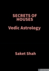 Image for SECRETS of HOUSES: Vedic Astrology