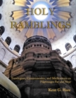 Image for Holy Ramblings: Travelogues, Commentaries, and Meditations On Pilgrimages Far and Near