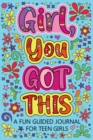 Image for Girl You Got This A Fun Guided Journal for Teen Girls