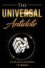 Image for Universal Antidote: It Is the Cure to All Problems