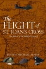 Image for The Flight of St. Joan&#39;s Cross : The Relic of Domremy, Part II