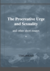 Image for The Procreative Urge and Sexuality : and other short essays