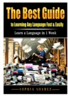 Image for The Best Guide to Learning Any Language Fast &amp; Easily : Learn a Language in 1 Week