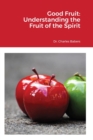 Image for Good Fruit: Understanding the Fruit of the Spirit