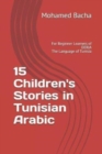 Image for 15 Children&#39;s Stories in Tunisian Arabic : For Beginner Learners of DERJA The Language of Tunisia