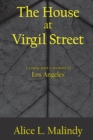 Image for The House at Virgil Street : A Young Poet&#39;s Memoir of Los Angeles