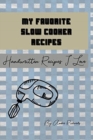 Image for My Favorite Slow Cooker Recipes : Handwritten Recipes I Love