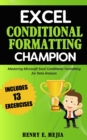 Image for Excel Conditional Formatting Champion : Mastering Microsoft Excel Conditional Formatting For Data Analysis