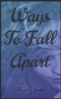 Image for Ways To Fall Apart