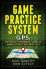 Image for Game Practice System : An Innovative Restructuring of American Football Practices