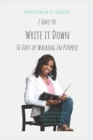 Image for I Have To Write It Down : 30 Days Of Walking In Purpose