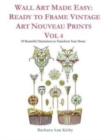 Image for Wall Art Made Easy : Ready to Frame Vintage Art Nouveau Prints Vol 4: 30 Beautiful Illustrations to Transform Your Home