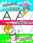Image for Alexander&#39;s Gonna Trace Some Letters : Personalized Primary Tracing Workbook for Kids Learning How to Write the Letters of the Alphabet, Practice Paper with 1 Ruling Designed for Children in Preschool