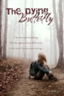 Image for The Dying Butterfly : He was my everything. We thought we had all the time in the world, but we were wrong...
