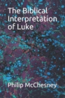 Image for The Biblical Interpretation of Luke