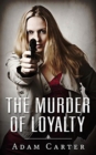Image for The Murder of Loyalty