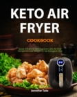 Image for Keto Air Fryer Cookbook : Quick, Simple and Delicious Low-Carb Air Fryer Recipes to Lose Weight Rapidly on a Ketogenic Diet (black&amp;white interior)