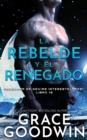 Image for La rebelde y el renegado