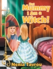 Image for But Mummy I Am a Witch!