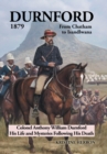 Image for Durnford 1879 from Chatham to Isandlwana : Colonel Anthony William Durnford His Life and Mysteries Following His Death