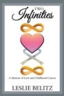 Image for Two Infinities : A Memoir of Love and Childhood Cancer