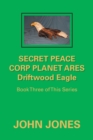 Image for Secret Peace Corp Planet Ares Driftwood Eagle