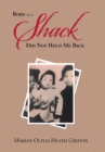 Image for Born in a Shack Did Not Hold Me Back