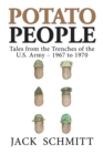 Image for Potato People : Tales from the Trenches of the U.S. Army-1967 to 1970