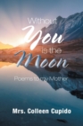 Image for Without You Is the Moon