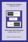 Image for Pene-Lope and Anti-Gone : A Stand-Alone Novella Pene-