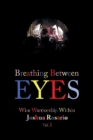 Image for Breathing Between Eyes : Wise Warriorship Within Joshua Rosario Vol. 1