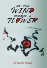 Image for As the Wind Becomes a Flower