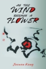 Image for As the Wind Becomes a Flower