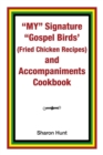 Image for My&quot; Signature &quot;Gospel Birds&#39; (Fried Chicken Recipes) and Accompaniments Cookbook
