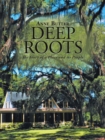 Image for Deep Roots: The Story of a Place and Its People