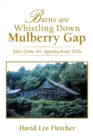 Image for Barns Are Whistling Down Mulberry Gap