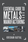 Image for Essential Guide to Metals and Manufacturing