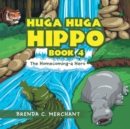 Image for Huga Huga Hippo Book 4 : The Homecoming-A Hero