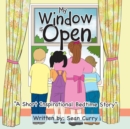 Image for My Window Is Open : &quot;A Short Inspirational Bedtime Story&quot;