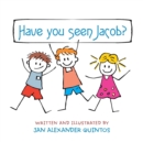 Image for Have You Seen Jacob?