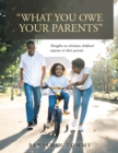 Image for &quot;What You Owe Your Parents&quot;: Thoughts on Christian Children&#39;s Response to Their Parents
