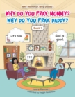 Image for Why Do You Pray, Mommy? Why Do You Pray, Daddy?
