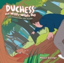 Image for Duchess the Wiggly-Waggly Dog : Who Always Gets into Trouble